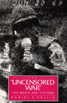Image for The Uncensored War : The Media and Vietnam