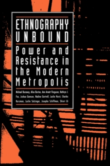 Image for Ethnography Unbound : Power and Resistance in the Modern Metropolis