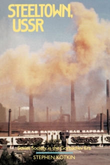 Image for Steeltown U. S. S. R. : Soviet Society in the Gorbachev Era