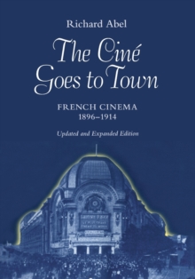 Image for The cinâe goes to town  : French cinema 1896-1914