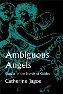 Image for Ambiguous Angels : Gender  in the Novels of Galdos
