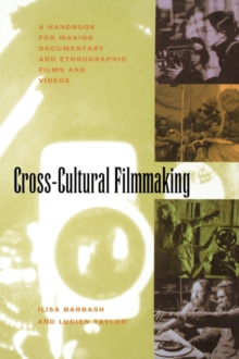 Image for Cross-Cultural Filmmaking : A Handbook for Making Documentary and Ethnographic Films and Videos