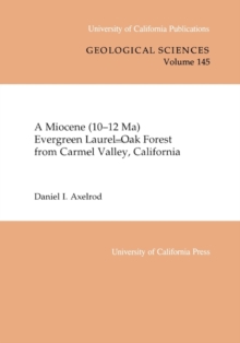 Miocene (10-12 Ma) Evergreen Laurel-Oak Forest from Carmel Valley, California