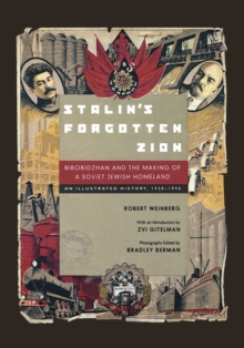 Image for Stalin's Forgotten Zion : Birobidzhan and the Making of a Soviet Jewish Homeland: An Illustrated History, 1928–1996