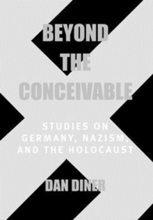 Image for Beyond the Conceivable : Studies on Germany, Nazism, and the Holocaust