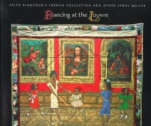 Image for Dancing at the Louvre : Faith Ringgold's French Collection and Other Story Quilts