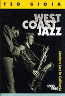 Image for West Coast Jazz : Modern Jazz in California, 1945-1960