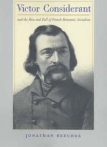 Victor Considerant and the Rise and Fall of French Romantic Socialism
