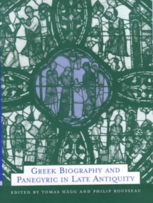 Image for Greek biography and panegyric in late antiquity