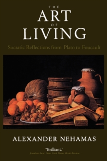 The Art of Living: Socratic Reflections from Plato to Foucault