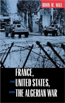 Image for France, the United States, and the Algerian War