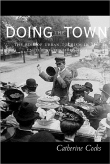 Image for Doing the Town : The Rise of Urban Tourism in the United States, 1850-1915