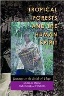 Image for Tropical forests and the human spirit  : journeys to the brink of hope