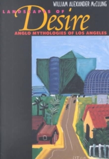 Image for Landscapes of desire  : Anglo mythologies of Los Angeles