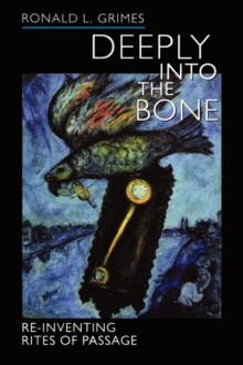 Image for Deeply into the bone  : re-inventing rites of passage