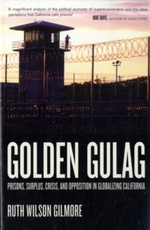 Image for Golden Gulag : Prisons, Surplus, Crisis, and Opposition in Globalizing California