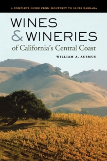 Wines and Wineries of California's Central Coast