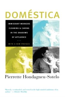 Image for Domâestica  : immigrant workers cleaning and caring in the shadows of affluence