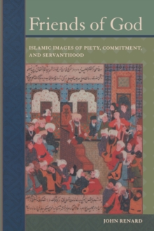 Image for Friends of God  : Islamic images of piety, commitment, and servanthood