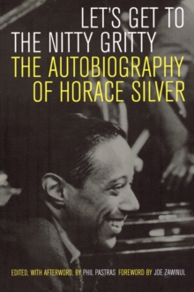 Image for Let's get to the nitty gritty  : the autobiography of Horace Silver
