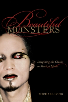 Image for Beautiful monsters  : imagining the classic in musical media