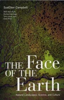Image for The face of the Earth  : natural landscapes, science, and culture
