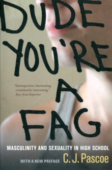 Image for Dude, you're a fag  : masculinity and sexuality in high school