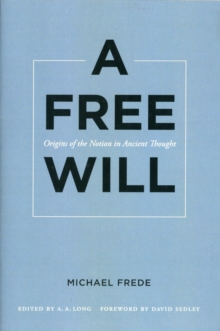 Image for A free will  : origins of the notion in ancient thought