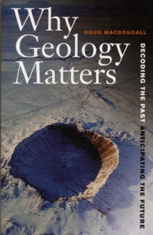 Why Geology Matters: Decoding the Past, Anticipating the Future