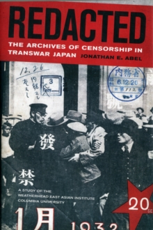 Image for Redacted  : the archives of censorship in transwar Japan