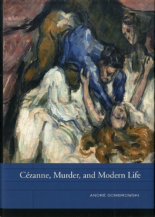 Image for Cezanne, Murder, and Modern Life