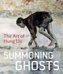 Image for Summoning Ghosts : The Art of Hung Liu