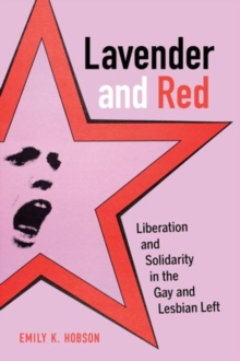 Image for Lavender and red  : liberation and solidarity in the gay and lesbian left