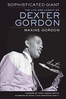 Image for Sophisticated Giant : The Life and Legacy of Dexter Gordon