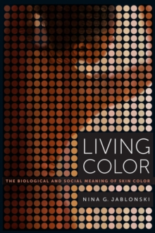 Image for Living color  : the biological and social meaning of skin color