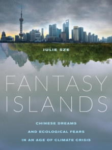 Image for Fantasy islands  : Chinese dreams and ecological fears in an age of climate crisis