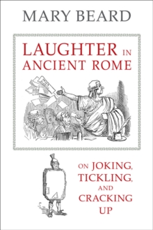 Image for Laughter in ancient Rome  : on joking, tickling, and cracking up