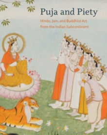 Image for Puja and piety  : Hindu, Jain, and Buddhist art from the Indian subcontinent