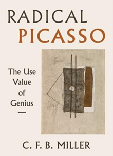 Image for Radical Picasso  : the use value of genius