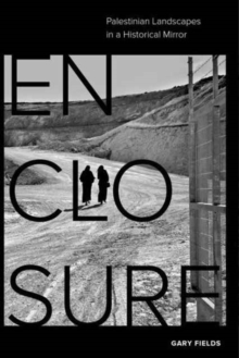 Image for Enclosure : Palestinian Landscapes in a Historical Mirror