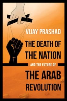 Image for The Death of the Nation and the Future of the Arab Revolution