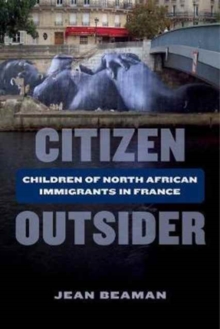 Image for Citizen Outsider : Children of North African Immigrants in France
