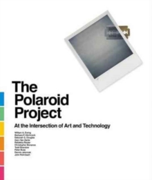 Image for The Polaroid Project - The Art and Technology of Instant Photography