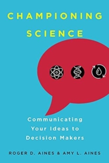 Image for Championing Science : Communicating Your Ideas to Decision Makers
