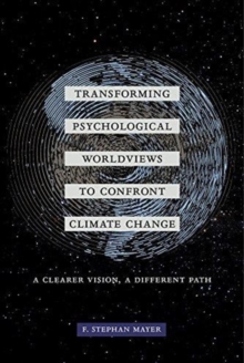 Image for Transforming Psychological Worldviews to Confront Climate Change : A Clearer Vision, A Different Path