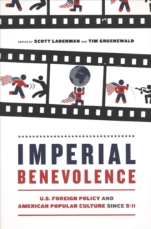 Image for Imperial Benevolence : U.S. Foreign Policy and American Popular Culture since 9/11