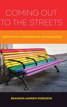 Image for Coming Out to the Streets : LGBTQ Youth Experiencing Homelessness