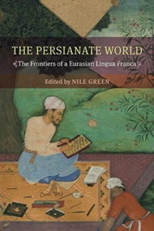 Image for The Persianate World : The Frontiers of a Eurasian Lingua Franca