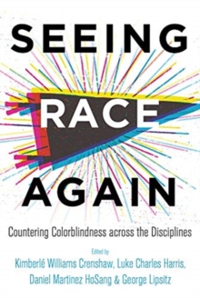 Image for Seeing race again  : countering colorblindness across the disciplines