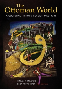 Image for The Ottoman world  : a cultural history reader, 1450-1700